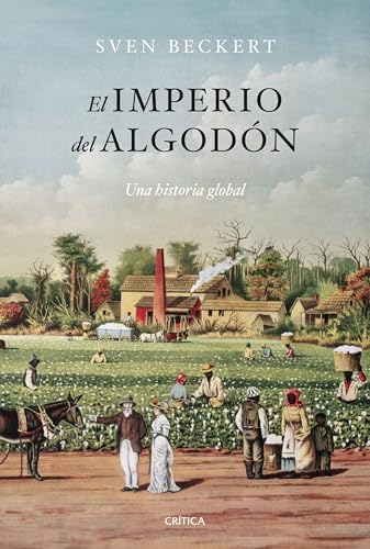 El imperio del algodón: Una historia global (Serie Mayor) von Editorial Crítica